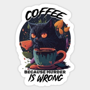 Stressed black kitty - Coffee because murder is wrong Sticker